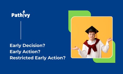Early Decision Vs. Early Action Vs. Restricted Early Action